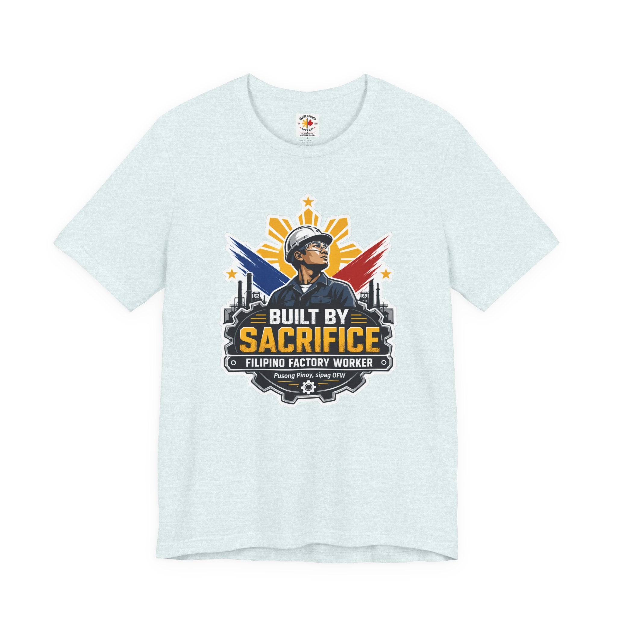 Built By Sacrifice T-Shirt — Filipino OFW Factory Worker Pride Tee