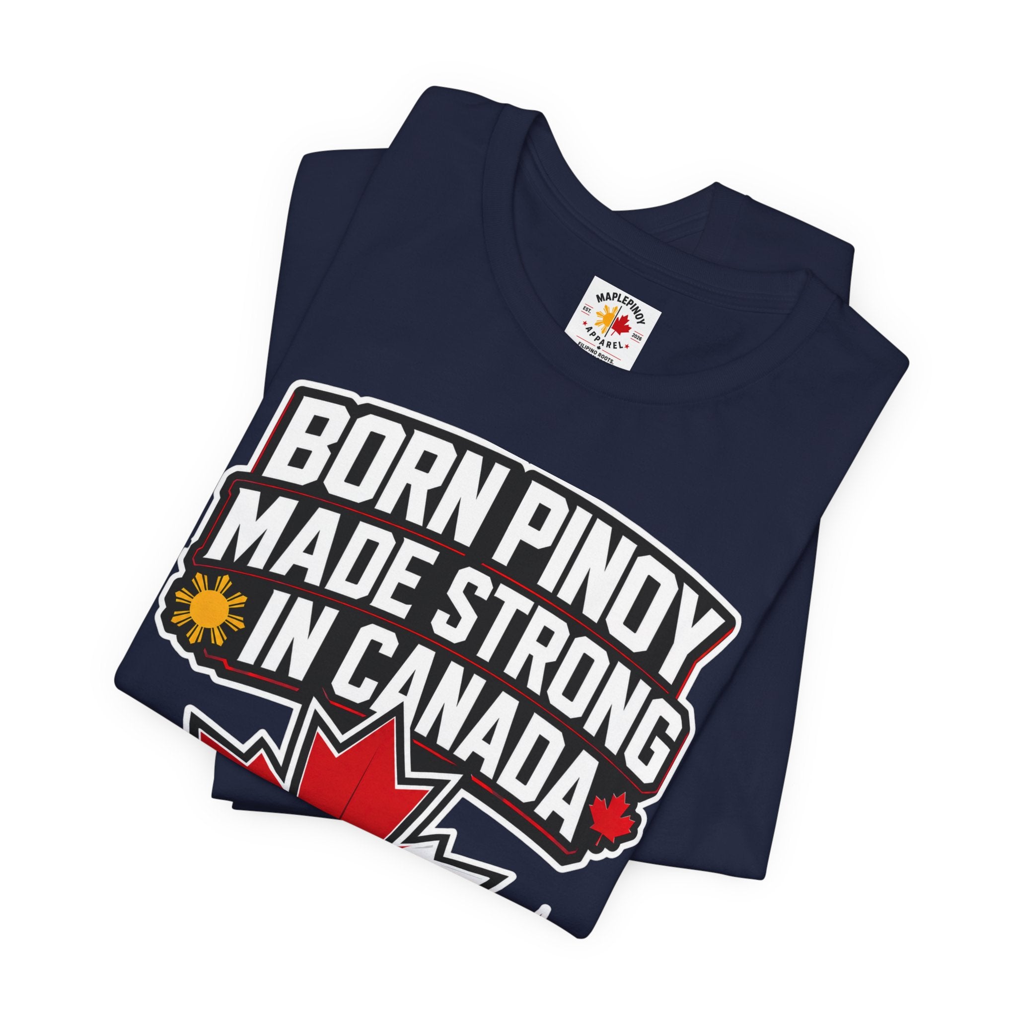 Born Pinoy, Made Strong in Canada — Filipino-Canadian Pride Tee