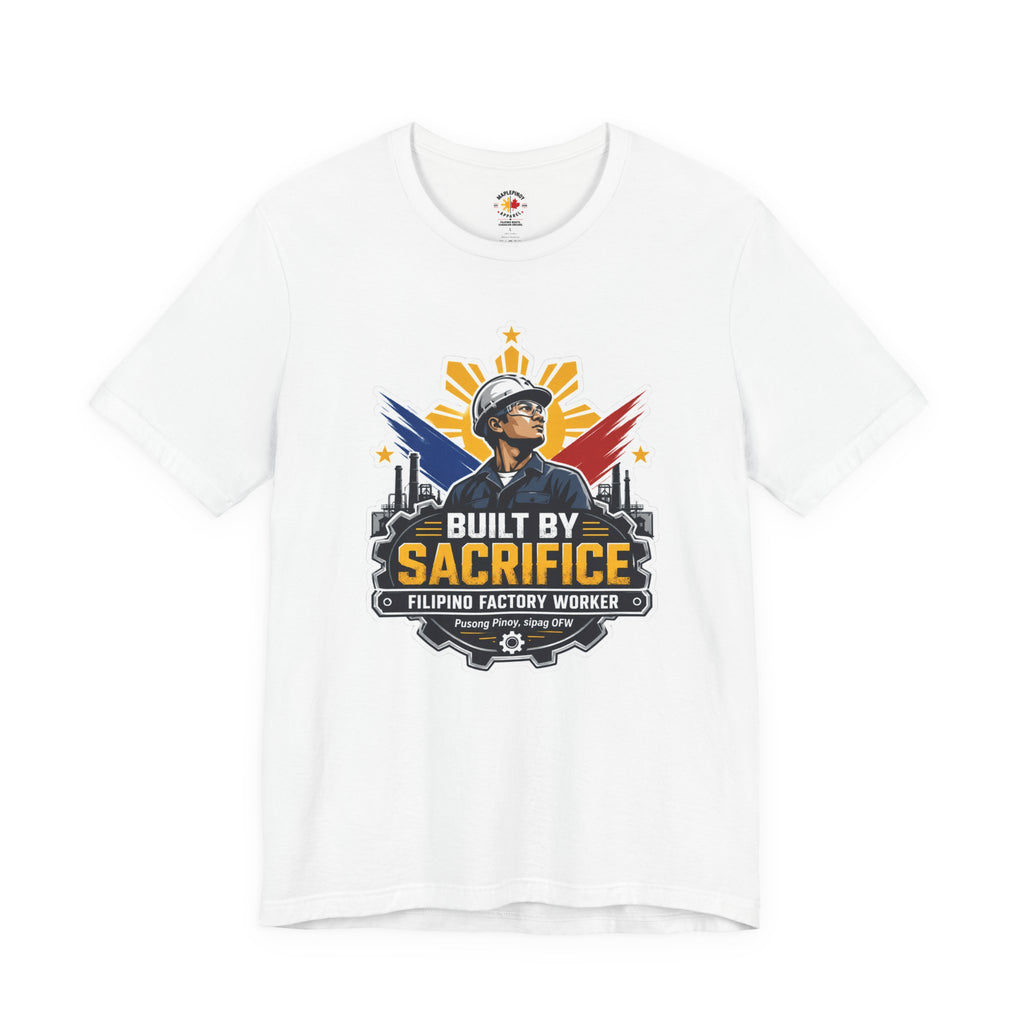 Built By Sacrifice T-Shirt — Filipino OFW Factory Worker Pride Tee