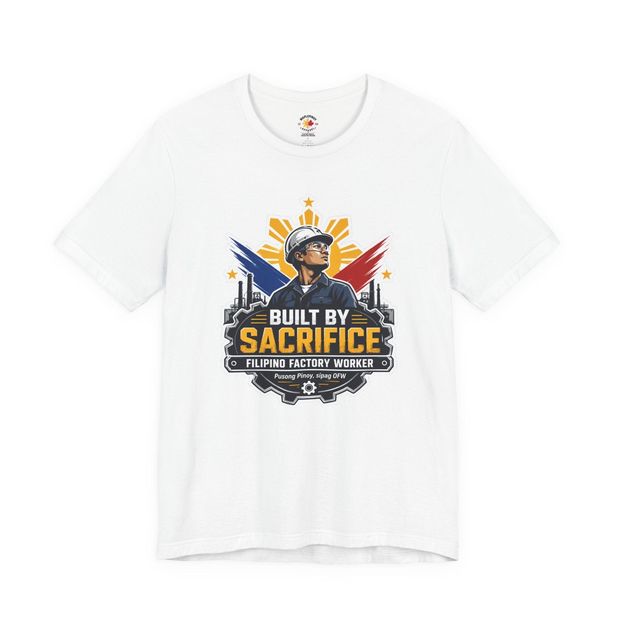 Built By Sacrifice T-Shirt — Filipino OFW Factory Worker Pride Tee
