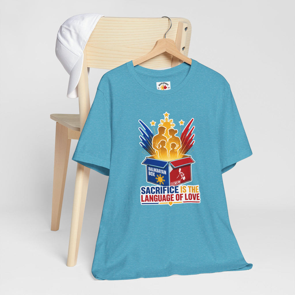 Sacrifice Is the Language of Love T-Shirt — Filipino OFW Balikbayan Box Tribute