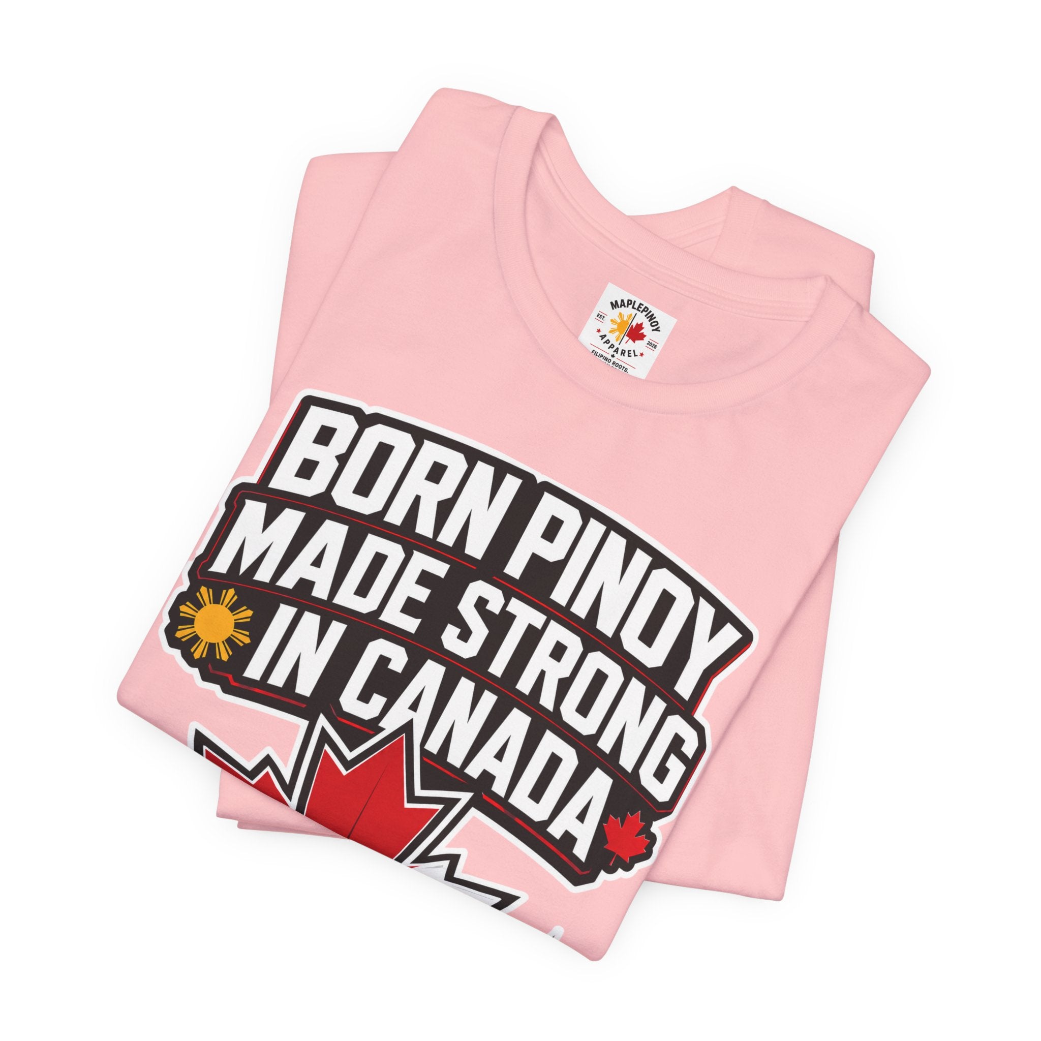 Born Pinoy, Made Strong in Canada — Filipino-Canadian Pride Tee