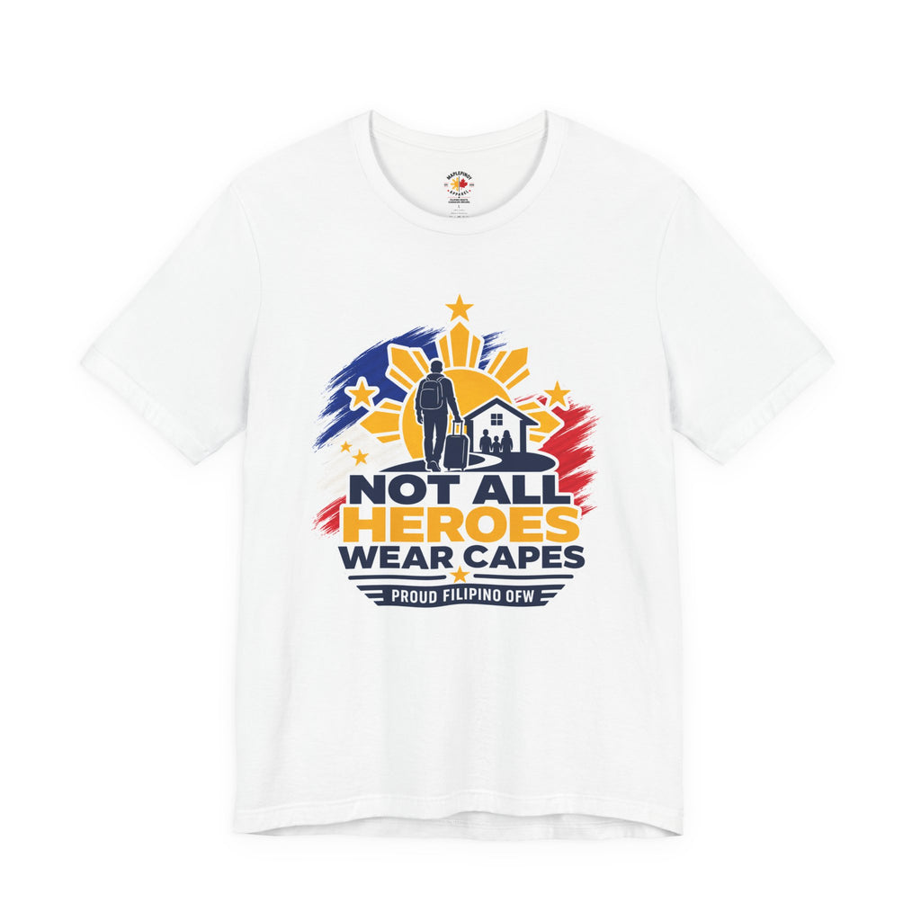 Not All Heroes Wear Capes Filipino OFW T-Shirt – Proud Pinoy Abroad Shirt