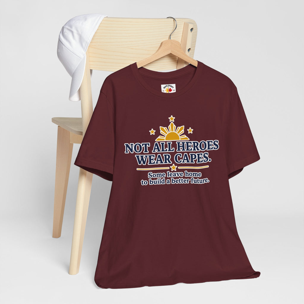 Not All Heroes Wear Capes — Filipino OFW Tribute Tee