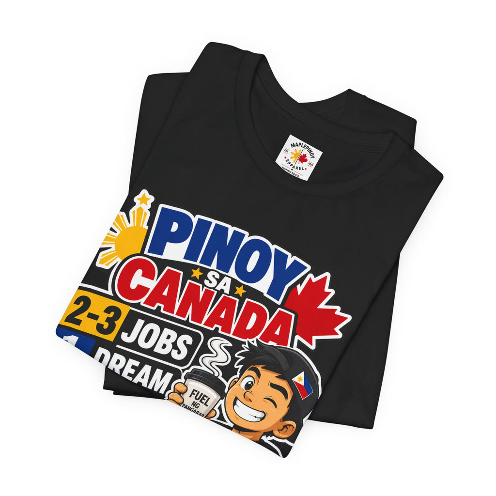 2-3 Jobs, 1 Dream, 0 Chill — Pinoy sa Canada Tee