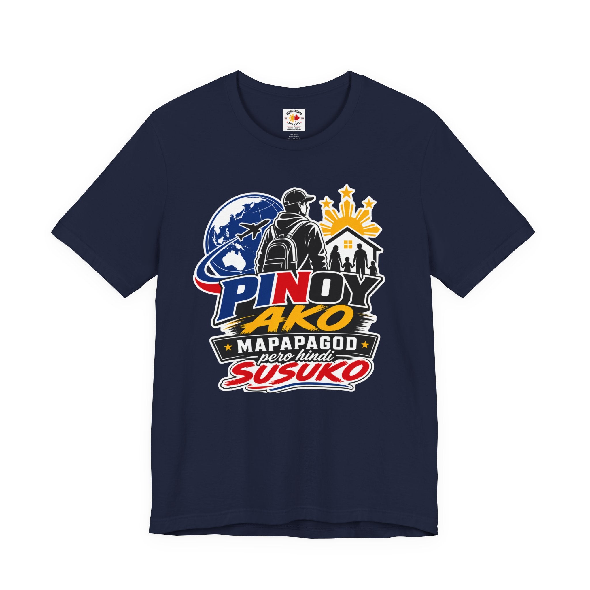 Pinoy Ako Mapapagod Pero Hindi Susuko T-Shirt — OFW Pride Globe Design