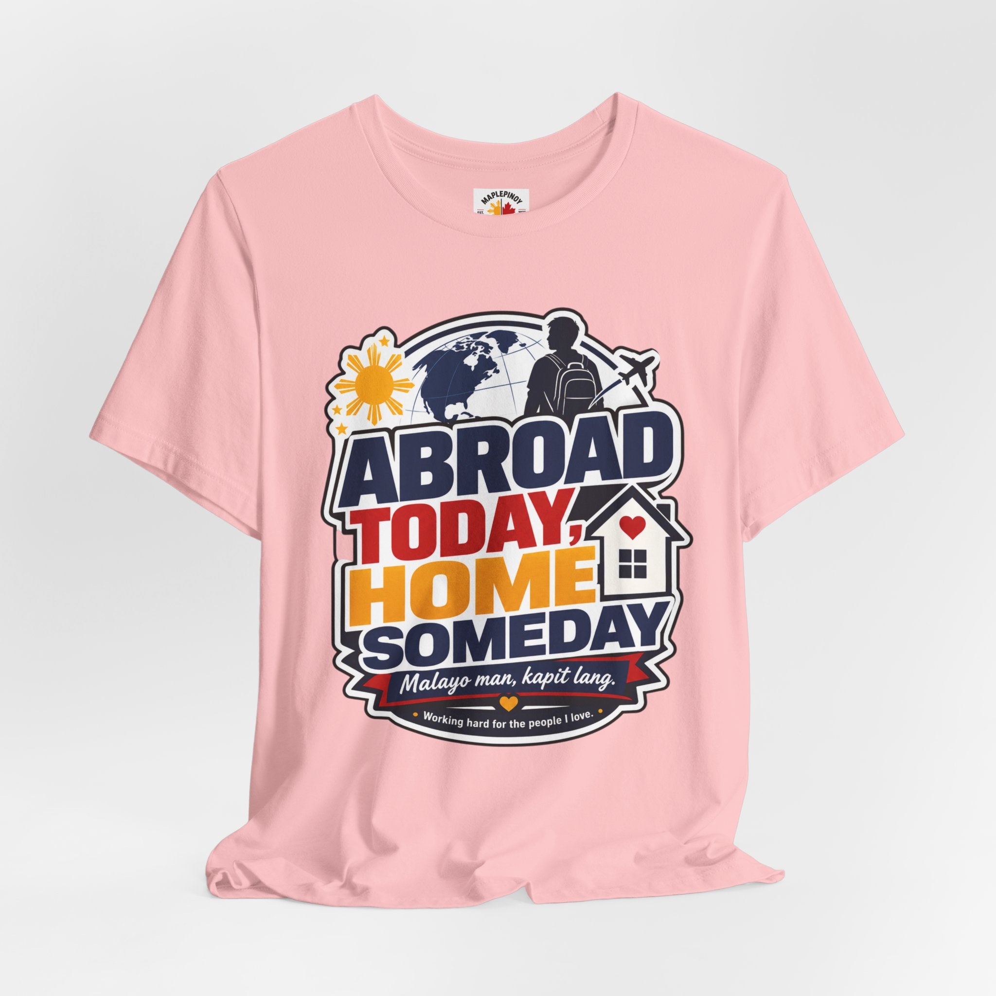 Abroad Today, Home Someday Tee — OFW Filipino Pride Shirt