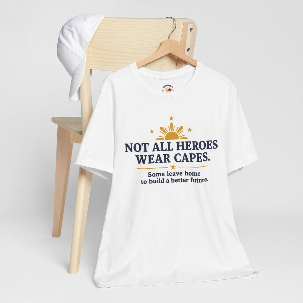 Not All Heroes Wear Capes — Filipino OFW Tribute Tee