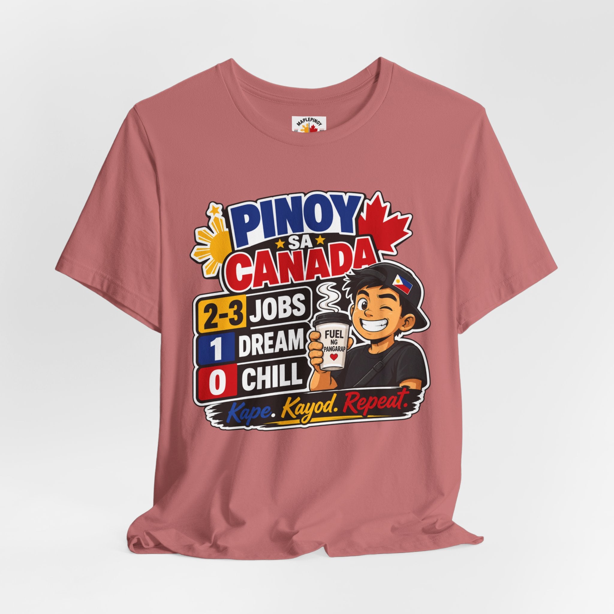 2-3 Jobs, 1 Dream, 0 Chill — Pinoy sa Canada Tee