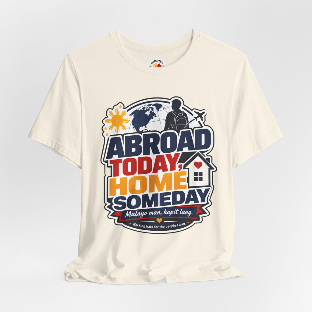 Abroad Today, Home Someday Tee — OFW Filipino Pride Shirt