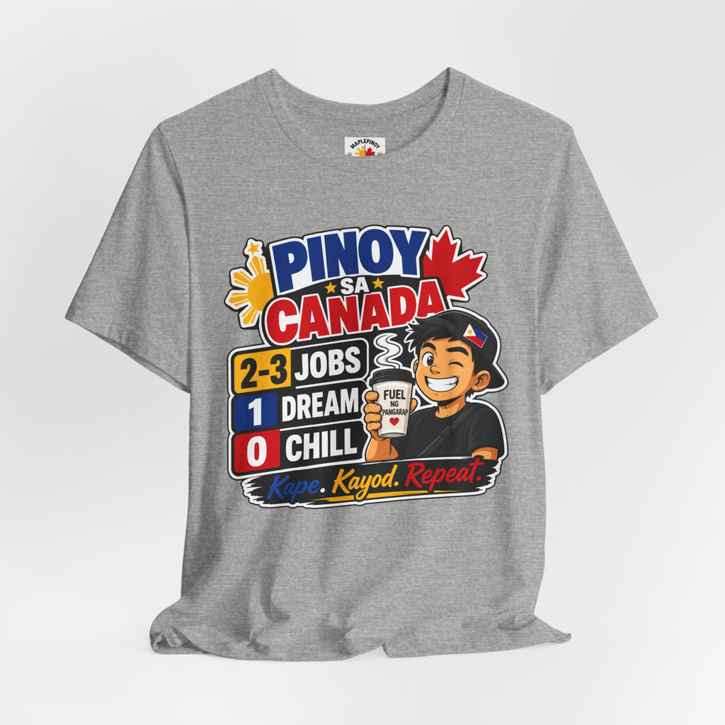 2-3 Jobs, 1 Dream, 0 Chill — Pinoy sa Canada Tee
