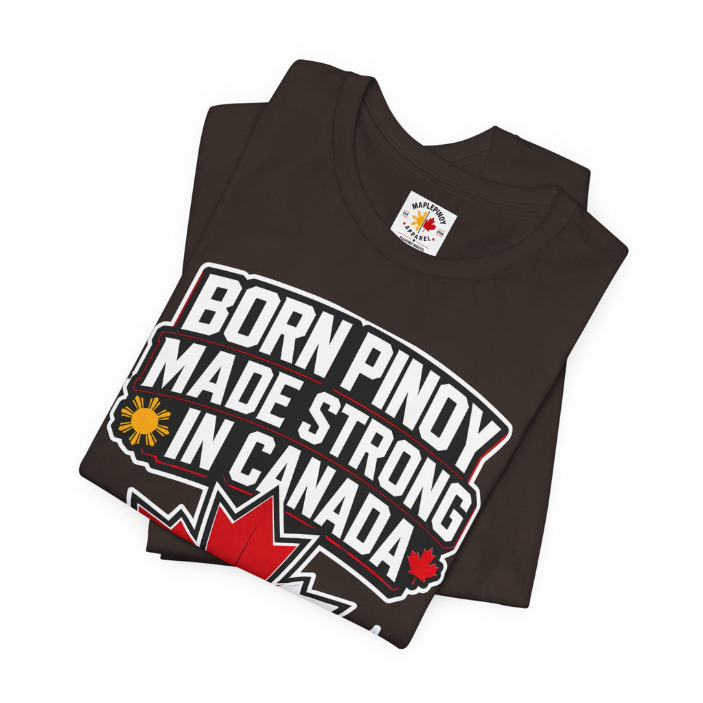 Born Pinoy, Made Strong in Canada — Filipino-Canadian Pride Tee