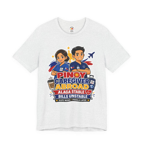 Alaga Stable, Bills Unstable — Funny Filipino Caregiver Tee