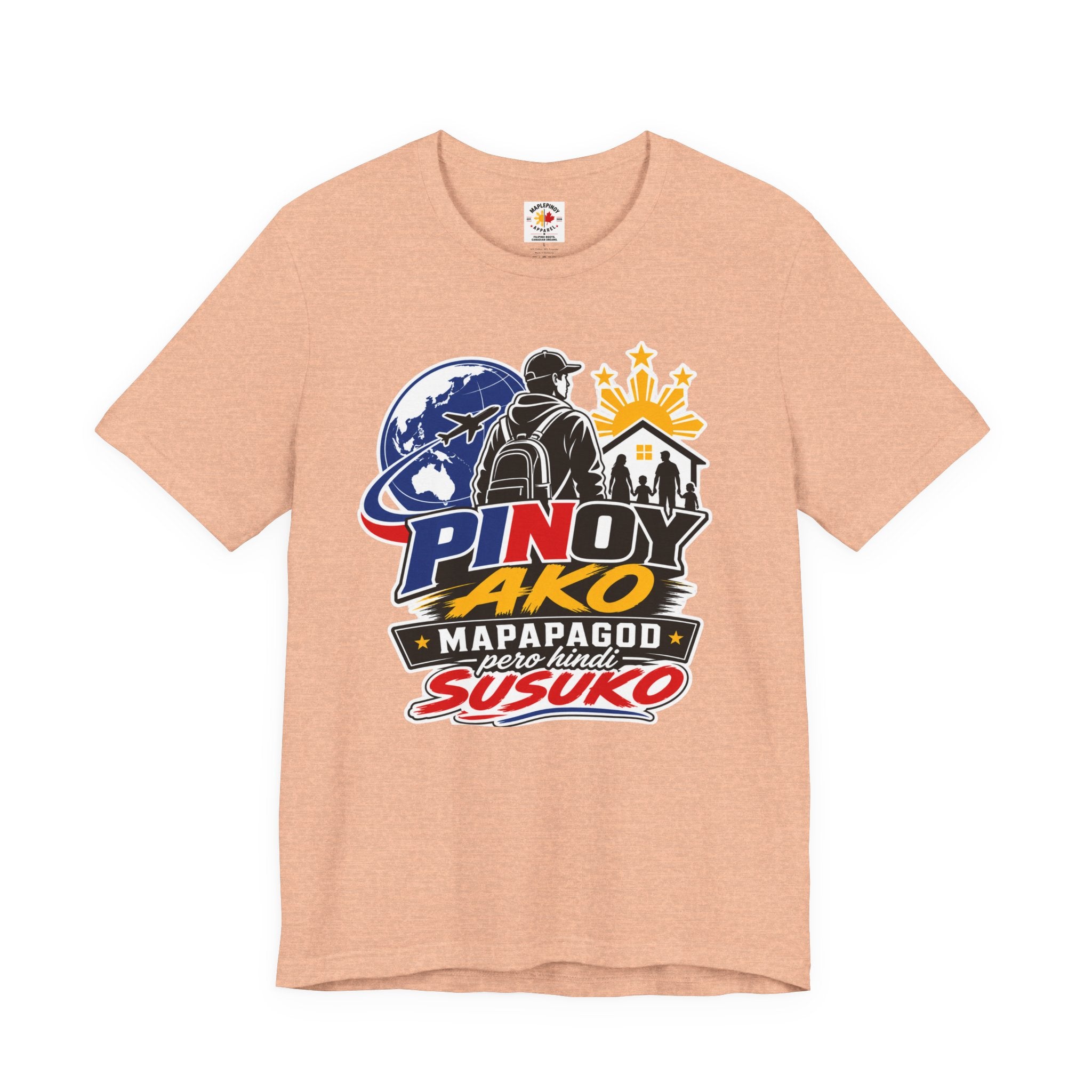 Pinoy Ako Mapapagod Pero Hindi Susuko T-Shirt — OFW Pride Globe Design