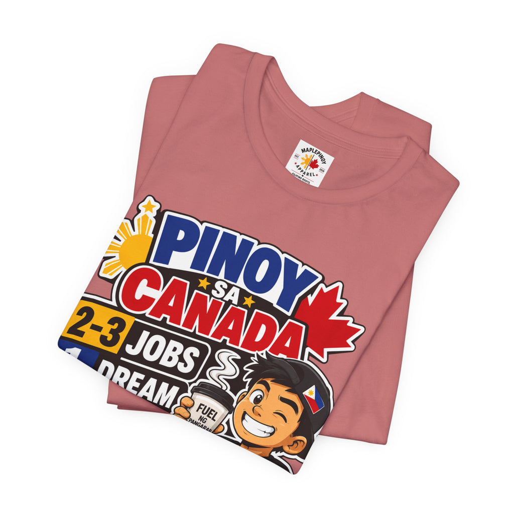 2-3 Jobs, 1 Dream, 0 Chill — Pinoy sa Canada Tee