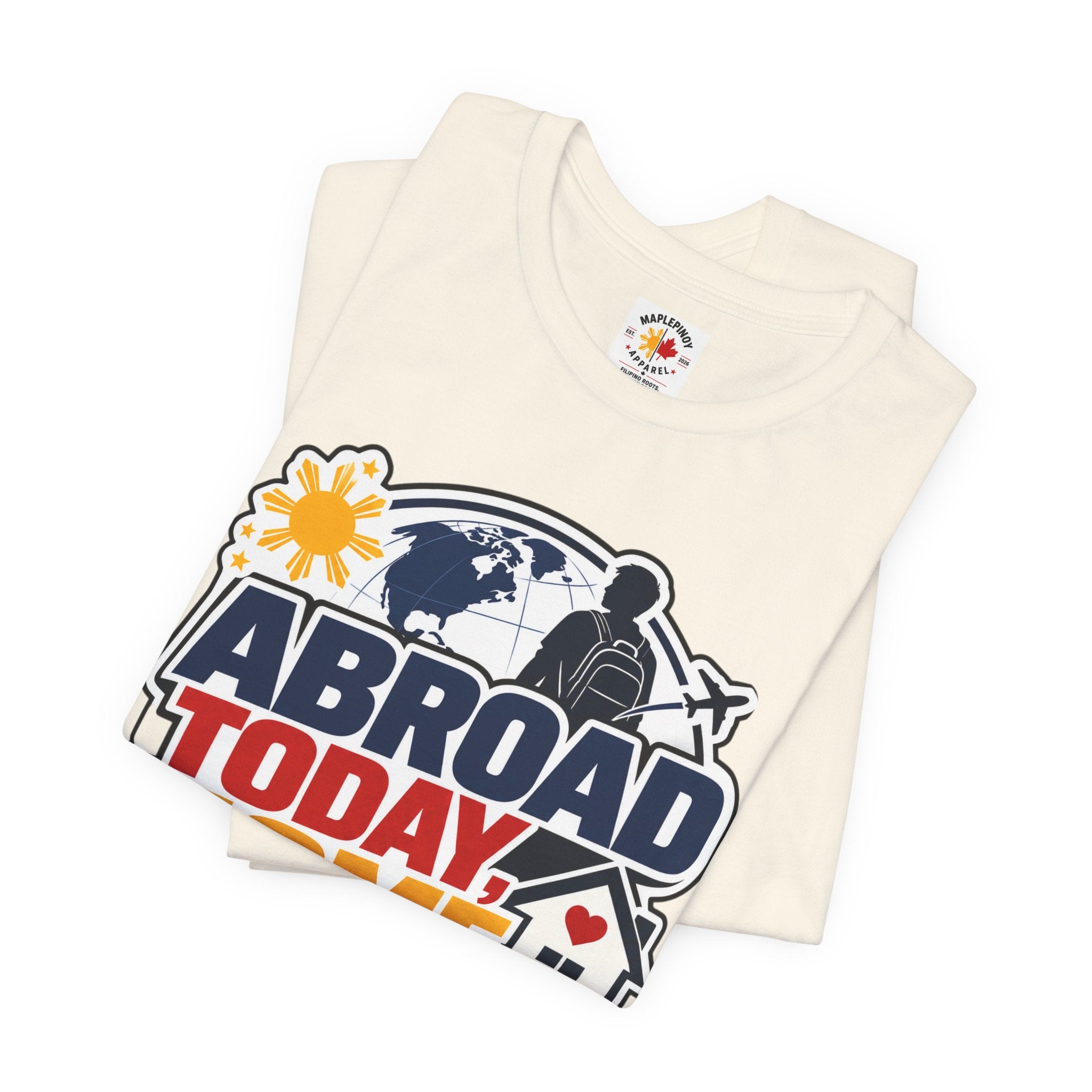 Abroad Today, Home Someday Tee — OFW Filipino Pride Shirt