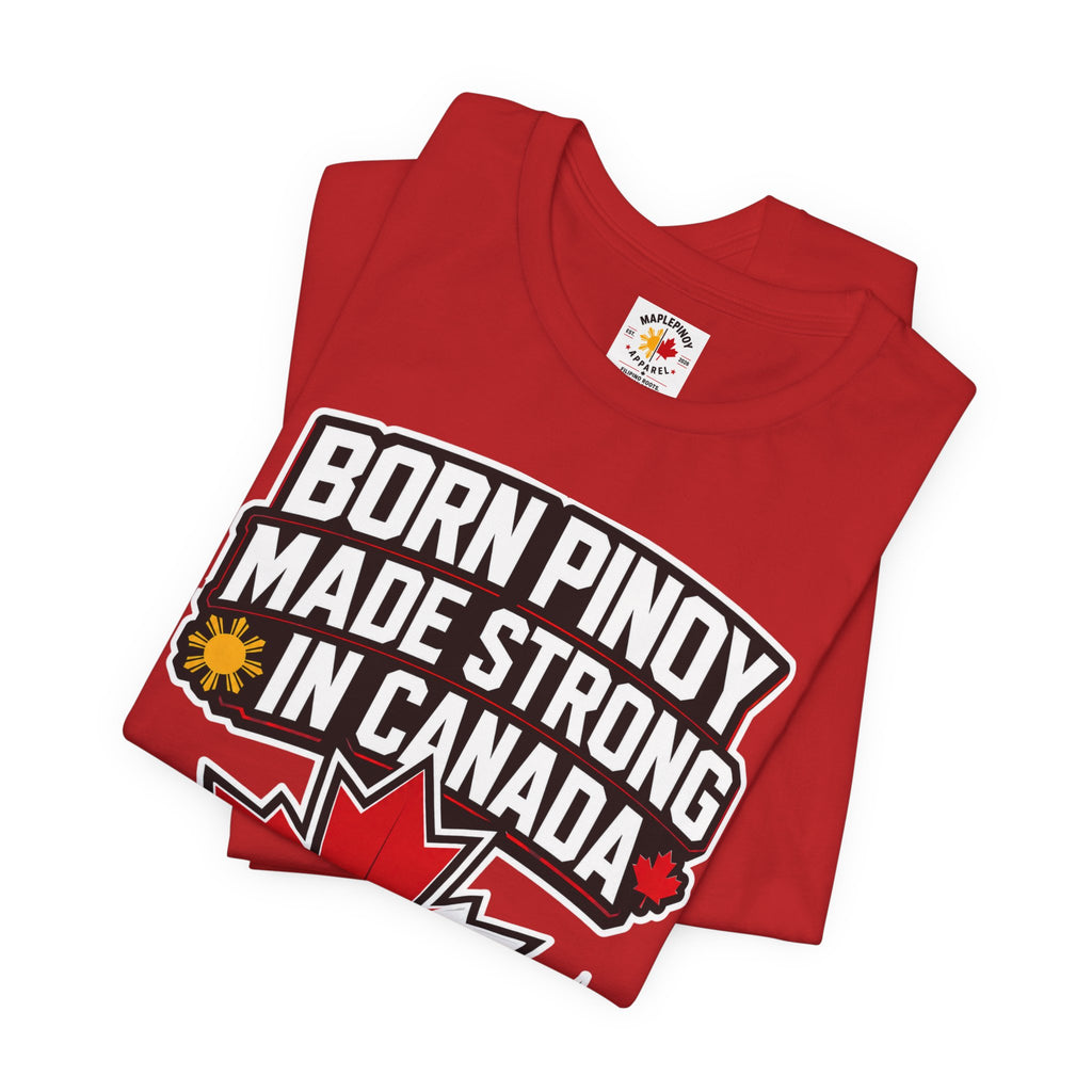 Born Pinoy, Made Strong in Canada — Filipino-Canadian Pride Tee
