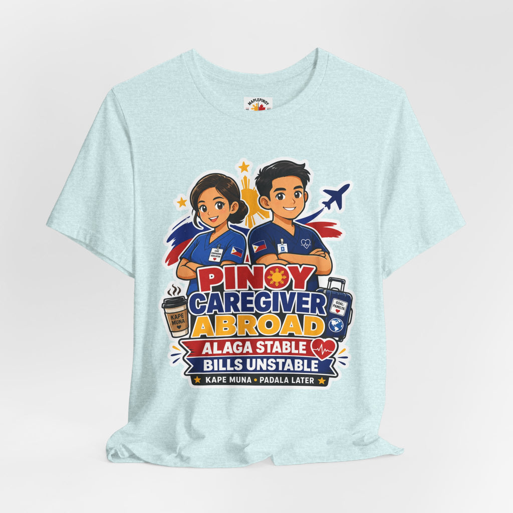 Alaga Stable, Bills Unstable — Funny Filipino Caregiver Tee