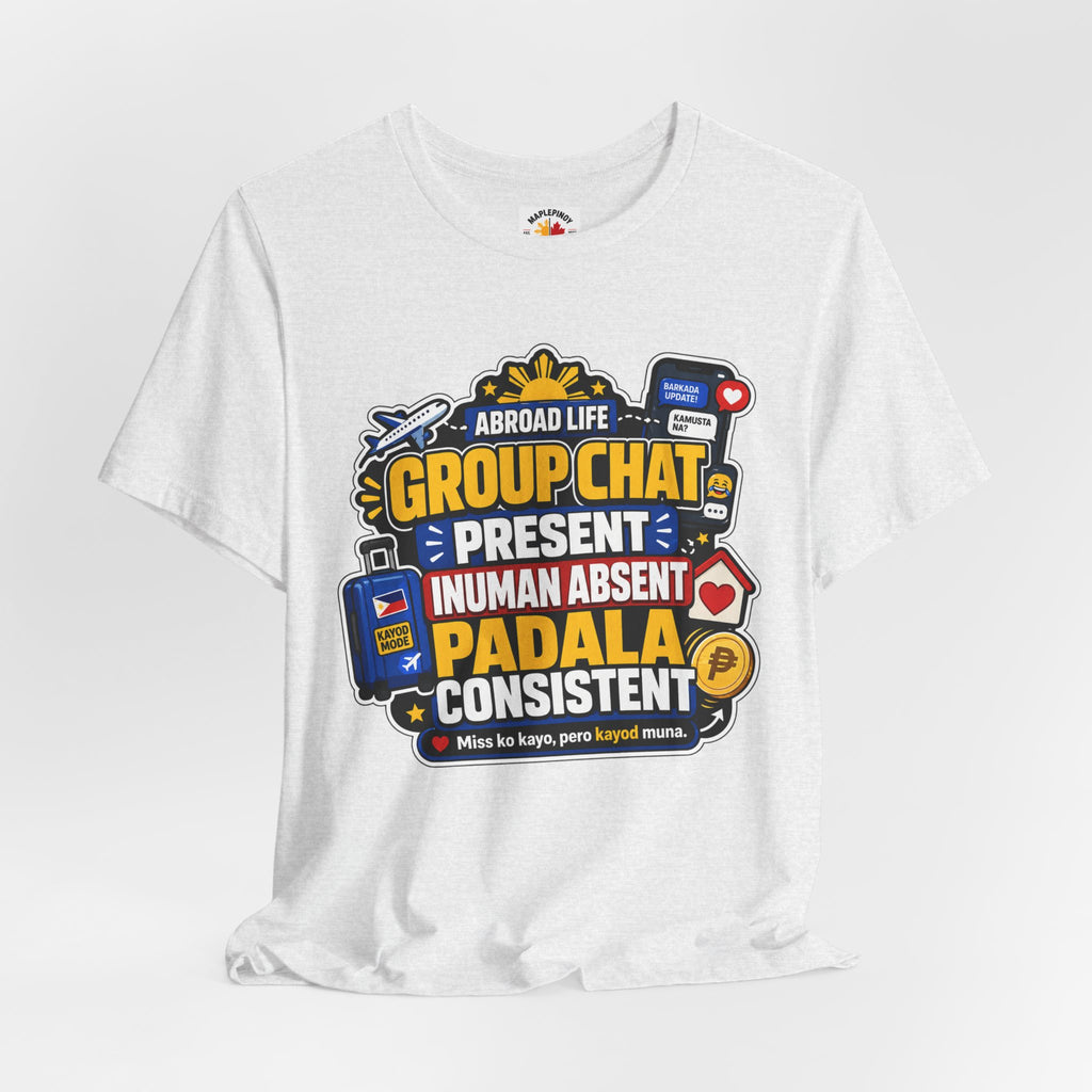 Group Chat: Present. Padala: Consistent. — Funny OFW Tee