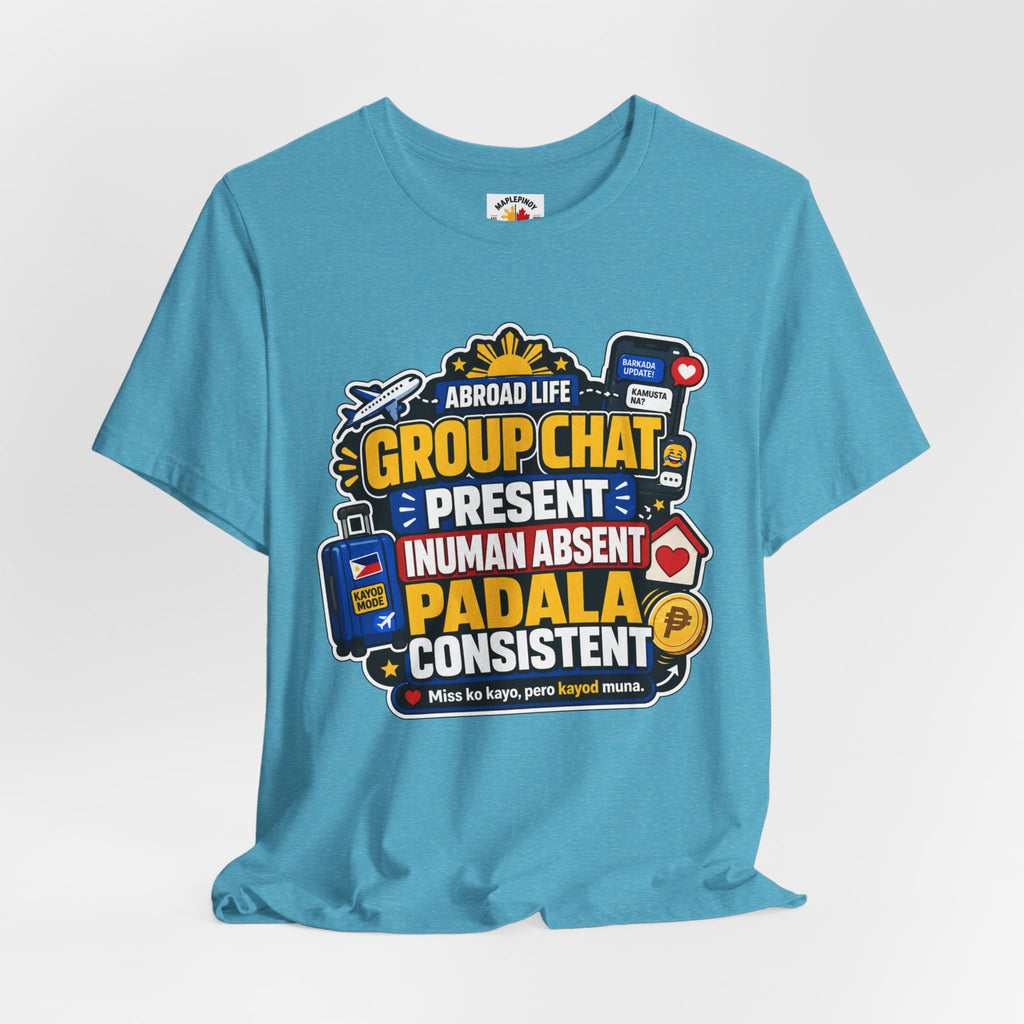 Group Chat: Present. Padala: Consistent. — Funny OFW Tee