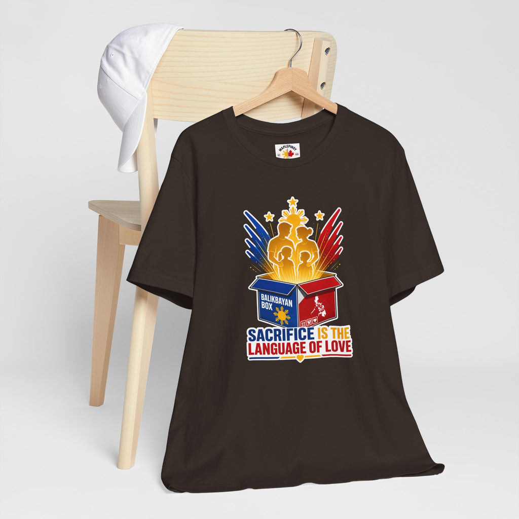Sacrifice Is the Language of Love T-Shirt — Filipino OFW Balikbayan Box Tribute