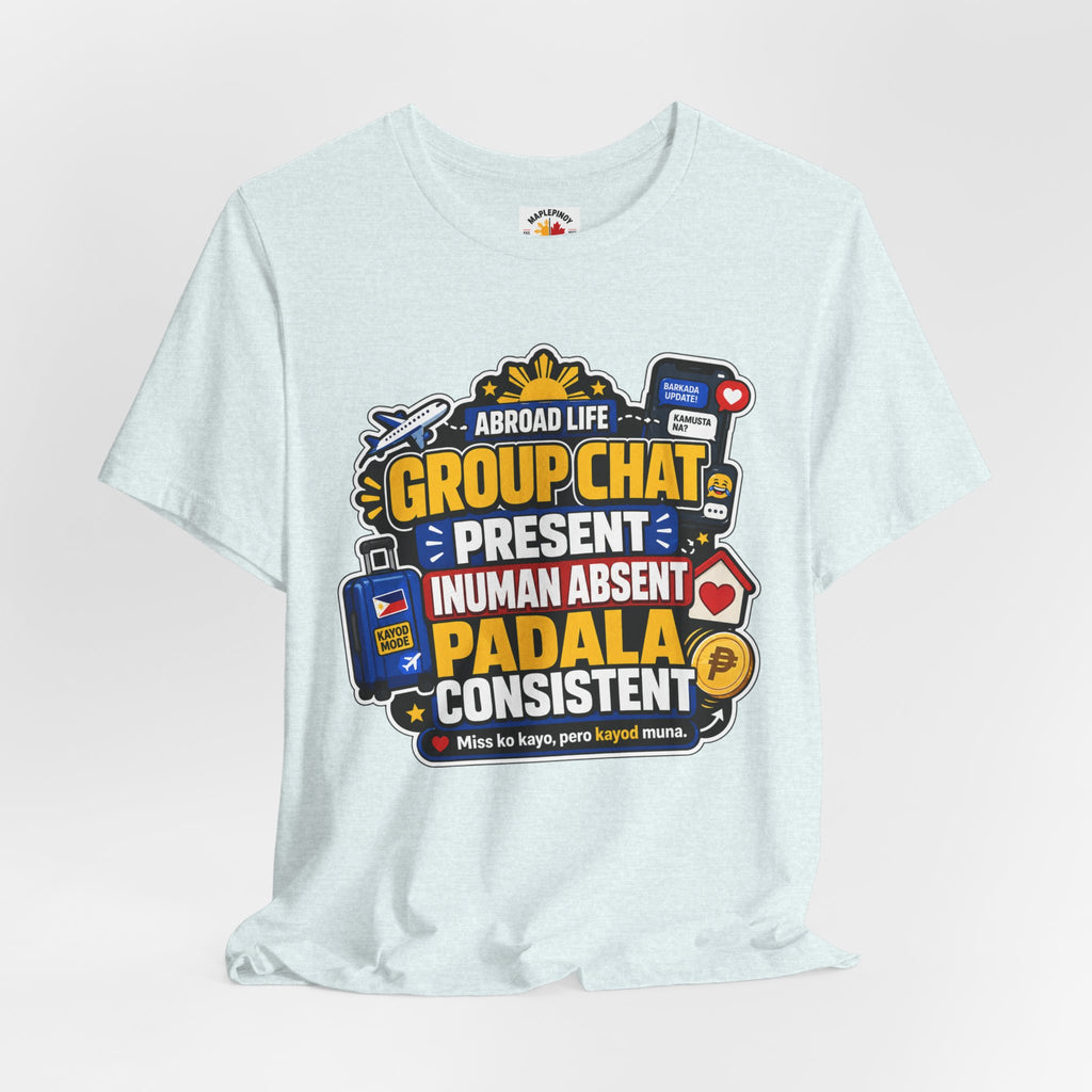 Group Chat: Present. Padala: Consistent. — Funny OFW Tee