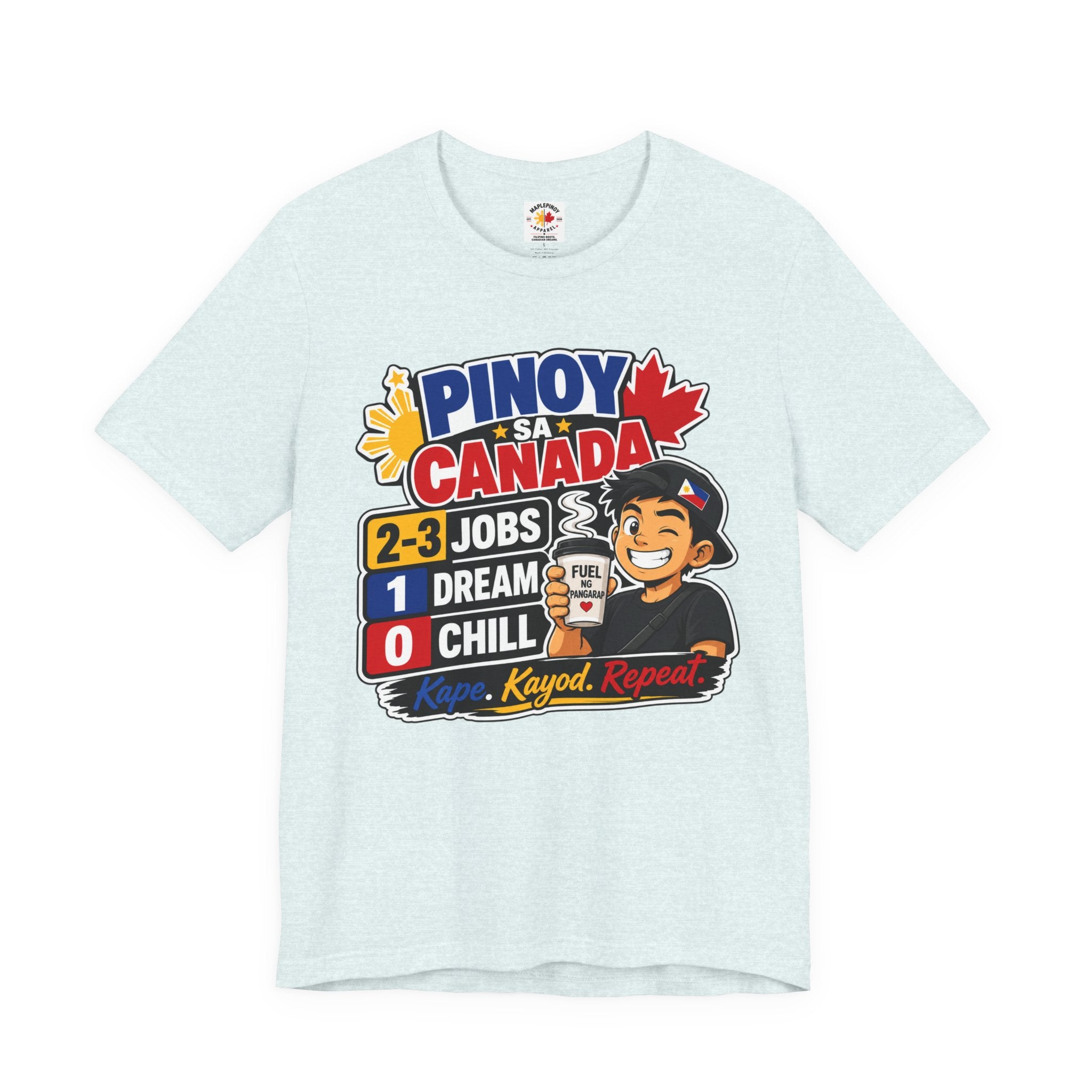 2-3 Jobs, 1 Dream, 0 Chill — Pinoy sa Canada Tee