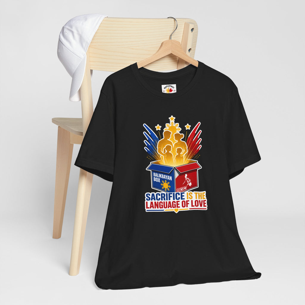 Sacrifice Is the Language of Love T-Shirt — Filipino OFW Balikbayan Box Tribute