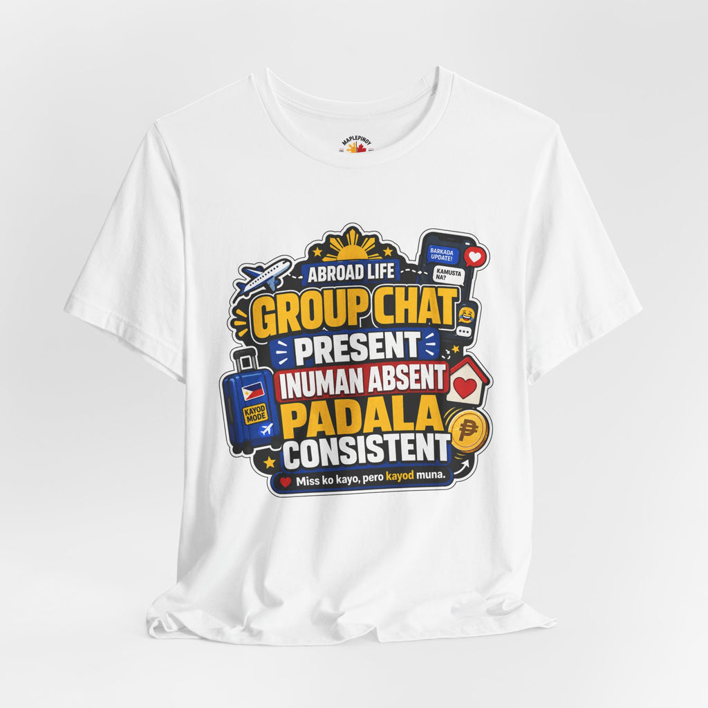 Group Chat: Present. Padala: Consistent. — Funny OFW Tee