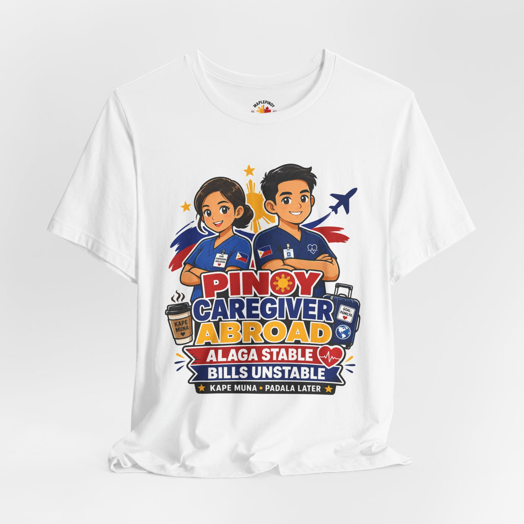 Alaga Stable, Bills Unstable — Funny Filipino Caregiver Tee