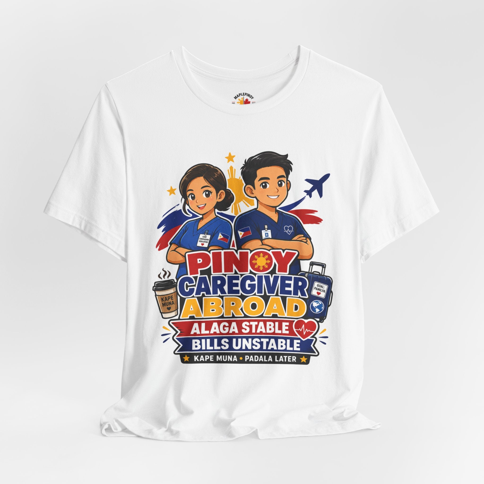 Alaga Stable, Bills Unstable — Funny Filipino Caregiver Tee