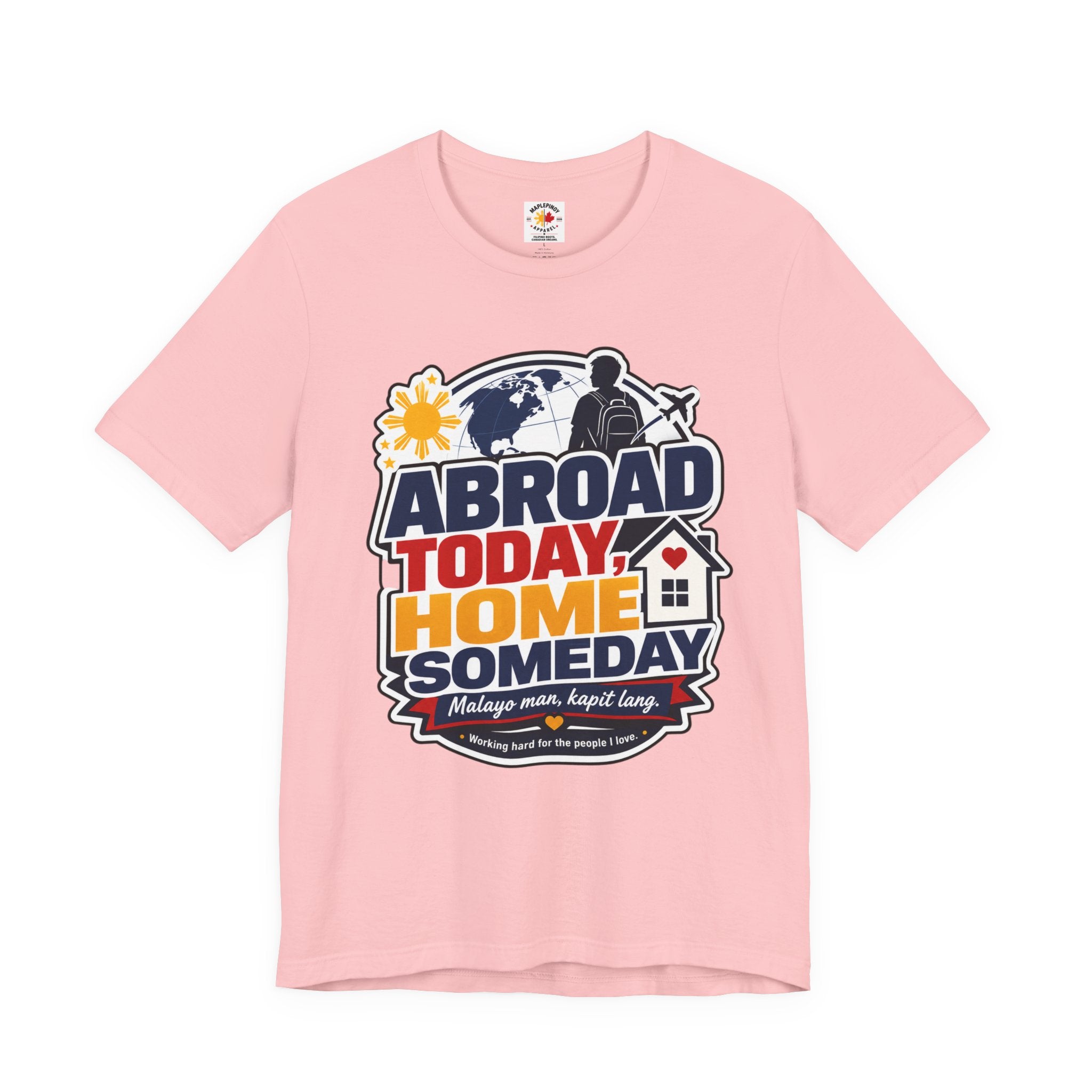 Abroad Today, Home Someday Tee — OFW Filipino Pride Shirt