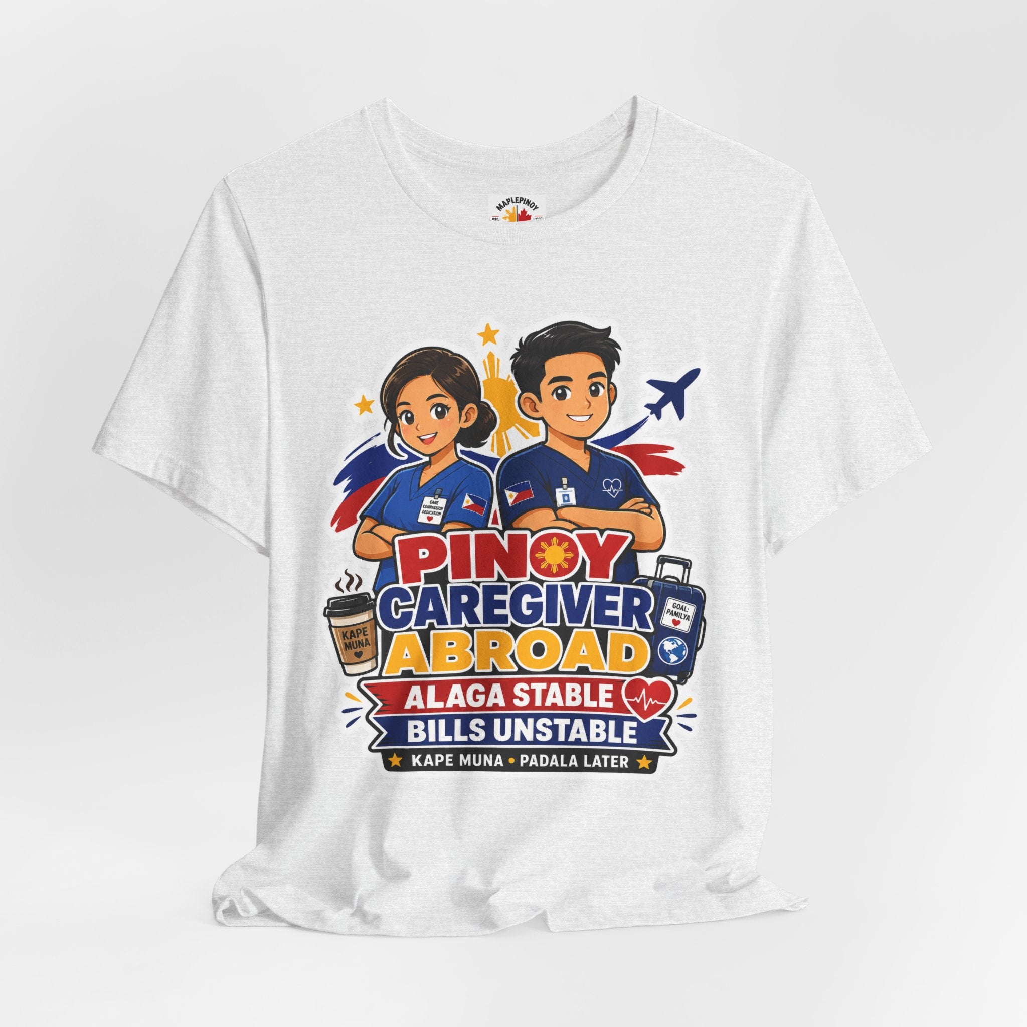 Alaga Stable, Bills Unstable — Funny Filipino Caregiver Tee