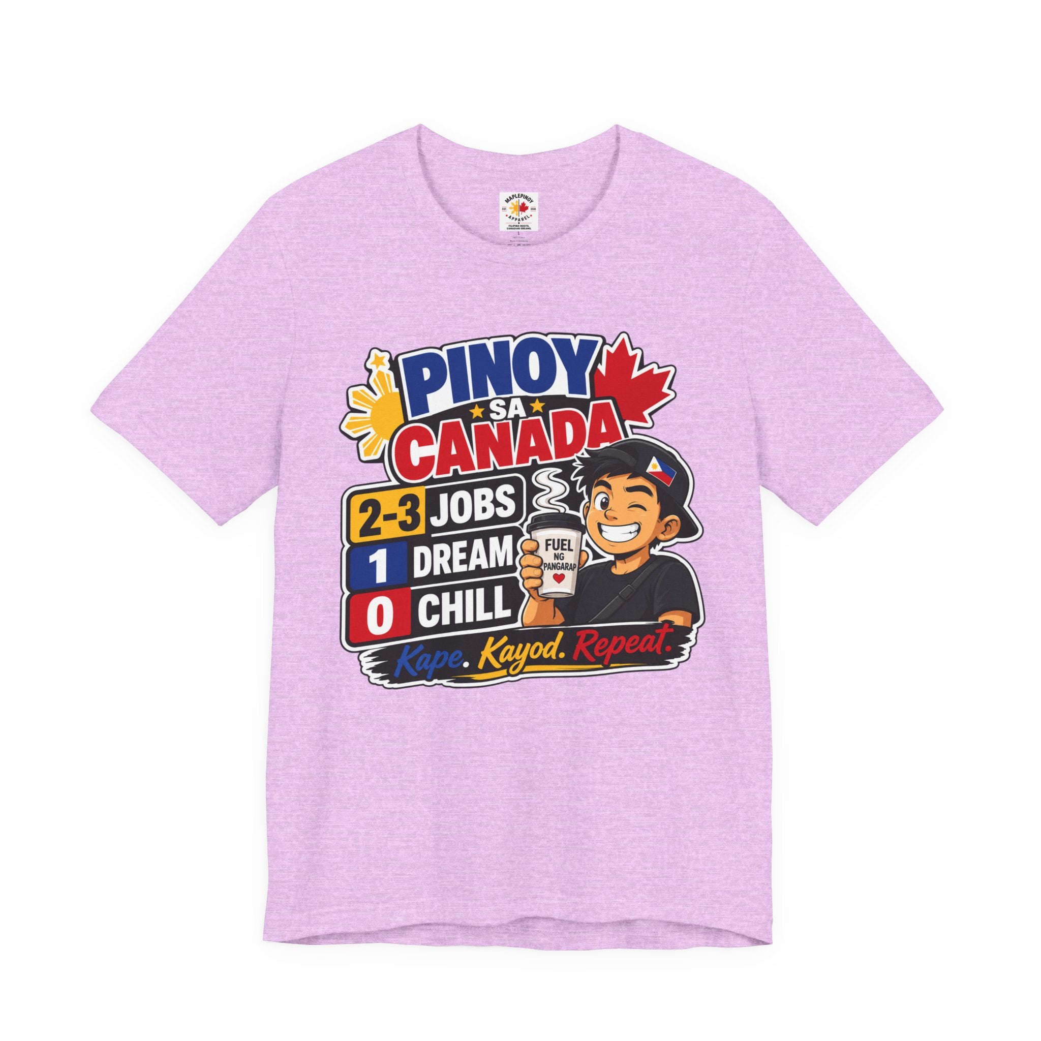 2-3 Jobs, 1 Dream, 0 Chill — Pinoy sa Canada Tee