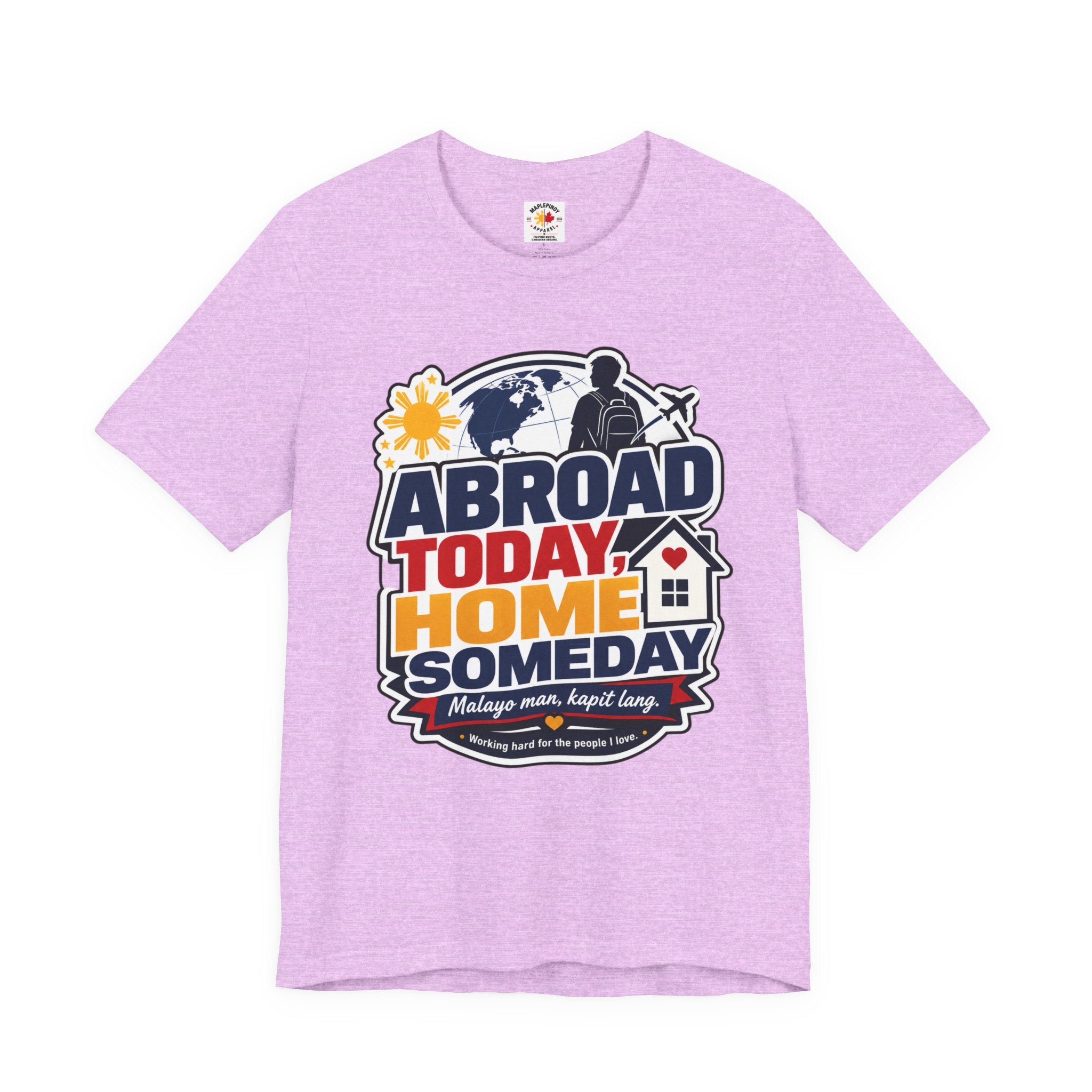 Abroad Today, Home Someday Tee — OFW Filipino Pride Shirt