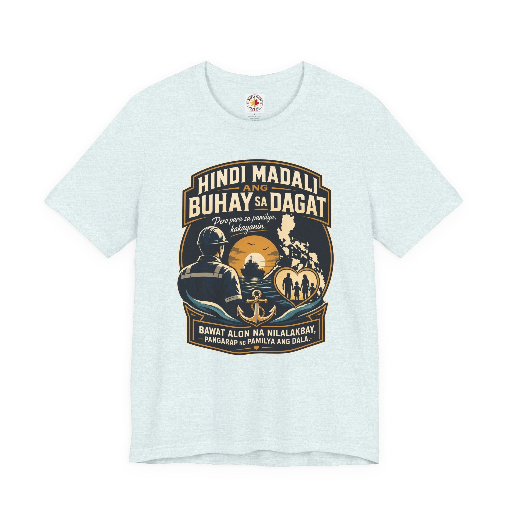 Hindi Madali ang Buhay sa Dagat — Filipino Seafarer Pride Tee