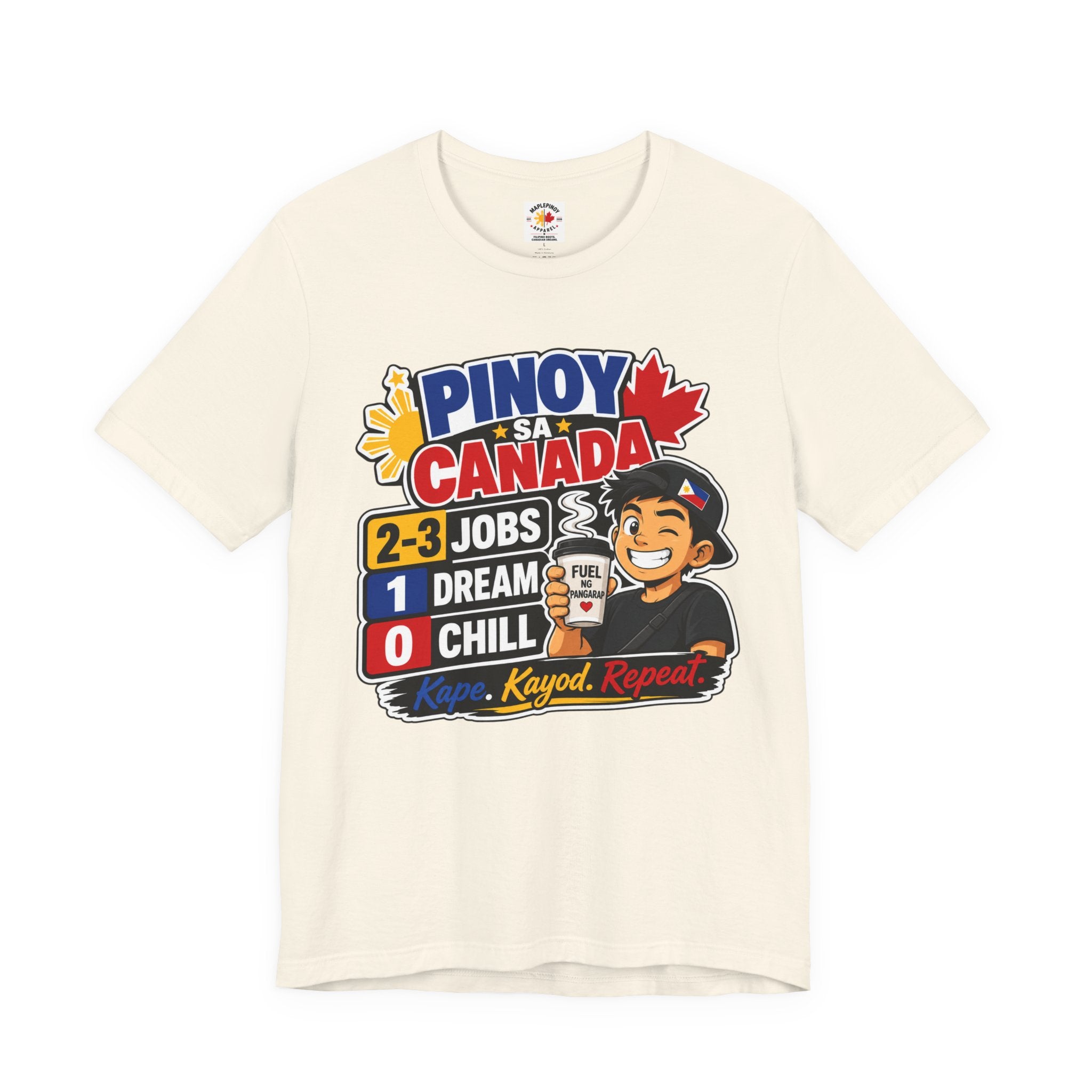 2-3 Jobs, 1 Dream, 0 Chill — Pinoy sa Canada Tee