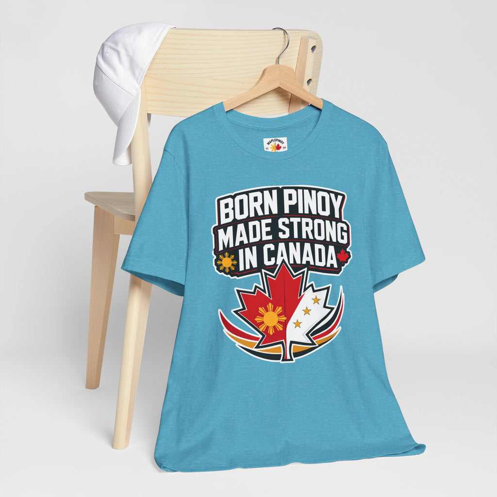 Born Pinoy, Made Strong in Canada — Filipino-Canadian Pride Tee
