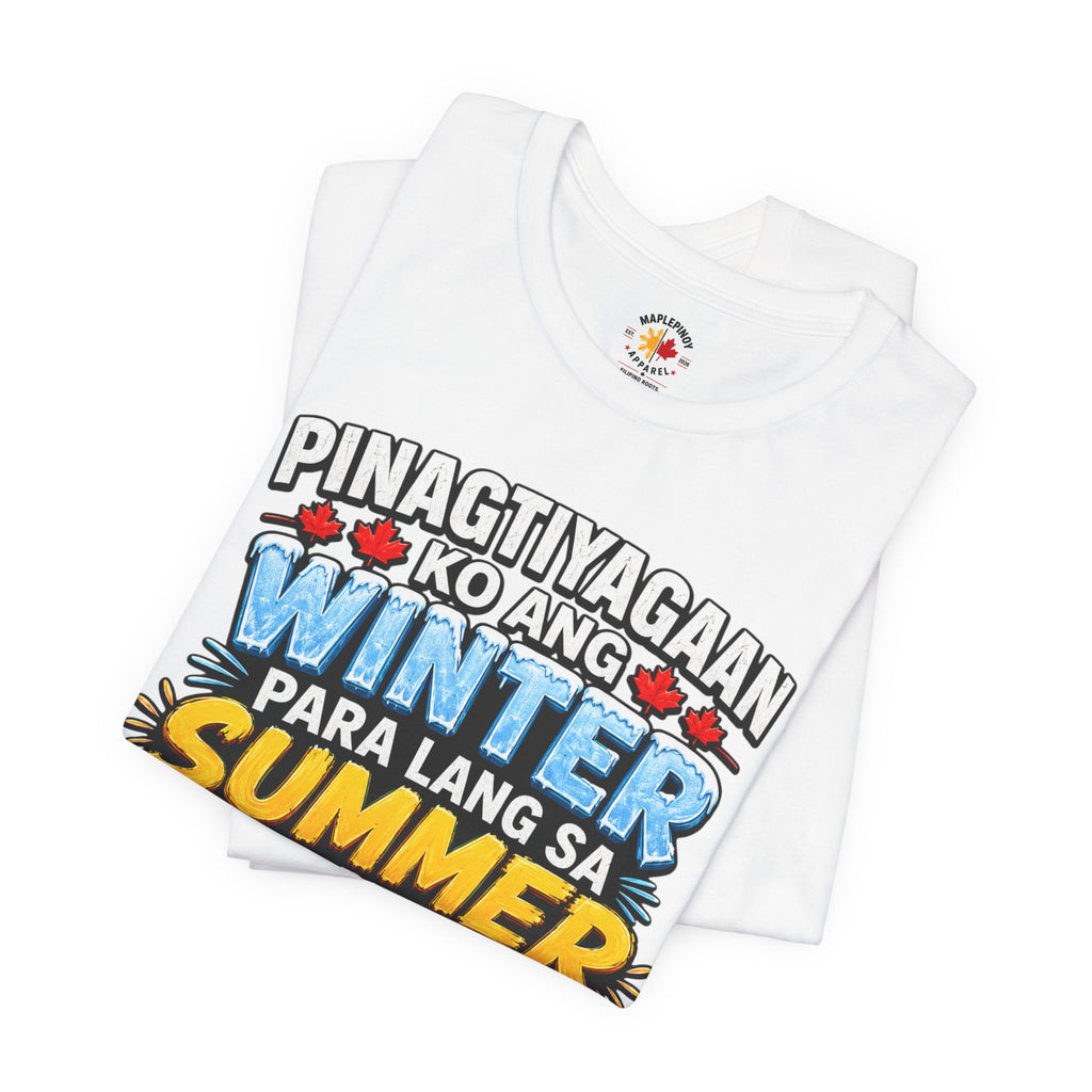 Pinagtiyagaan Ko Ang Winter Para Sa Summer Sa Pinas — Funny Pinoy Tee