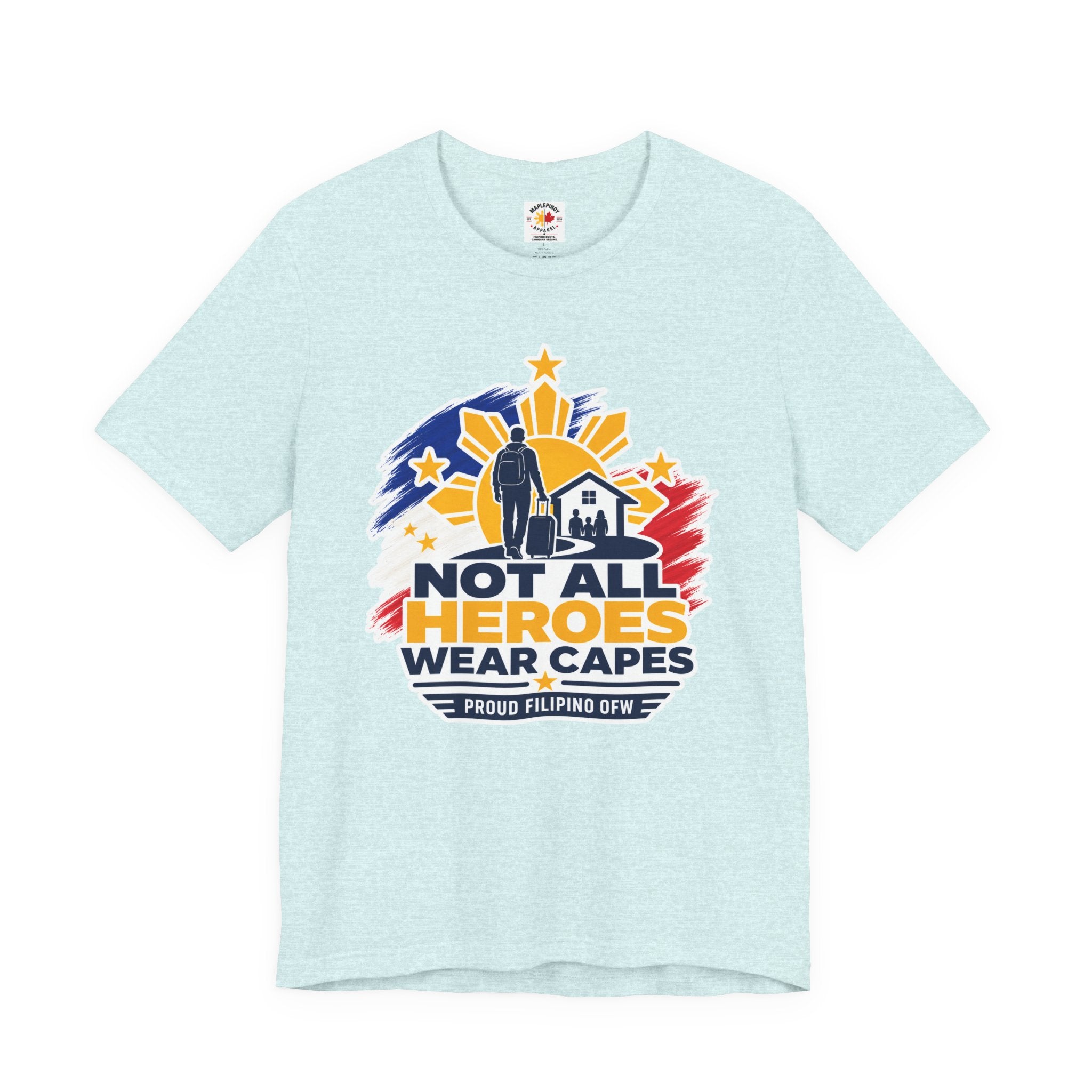 Not All Heroes Wear Capes Filipino OFW T-Shirt – Proud Pinoy Abroad Shirt
