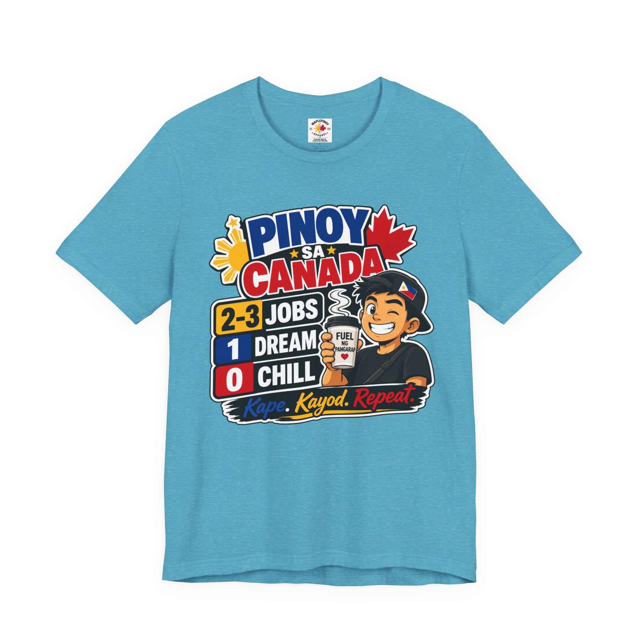 2-3 Jobs, 1 Dream, 0 Chill — Pinoy sa Canada Tee