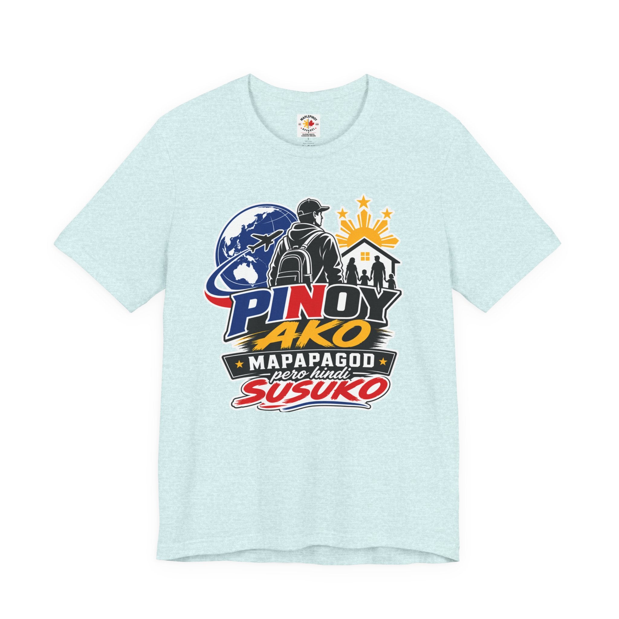 Pinoy Ako Mapapagod Pero Hindi Susuko T-Shirt — OFW Pride Globe Design