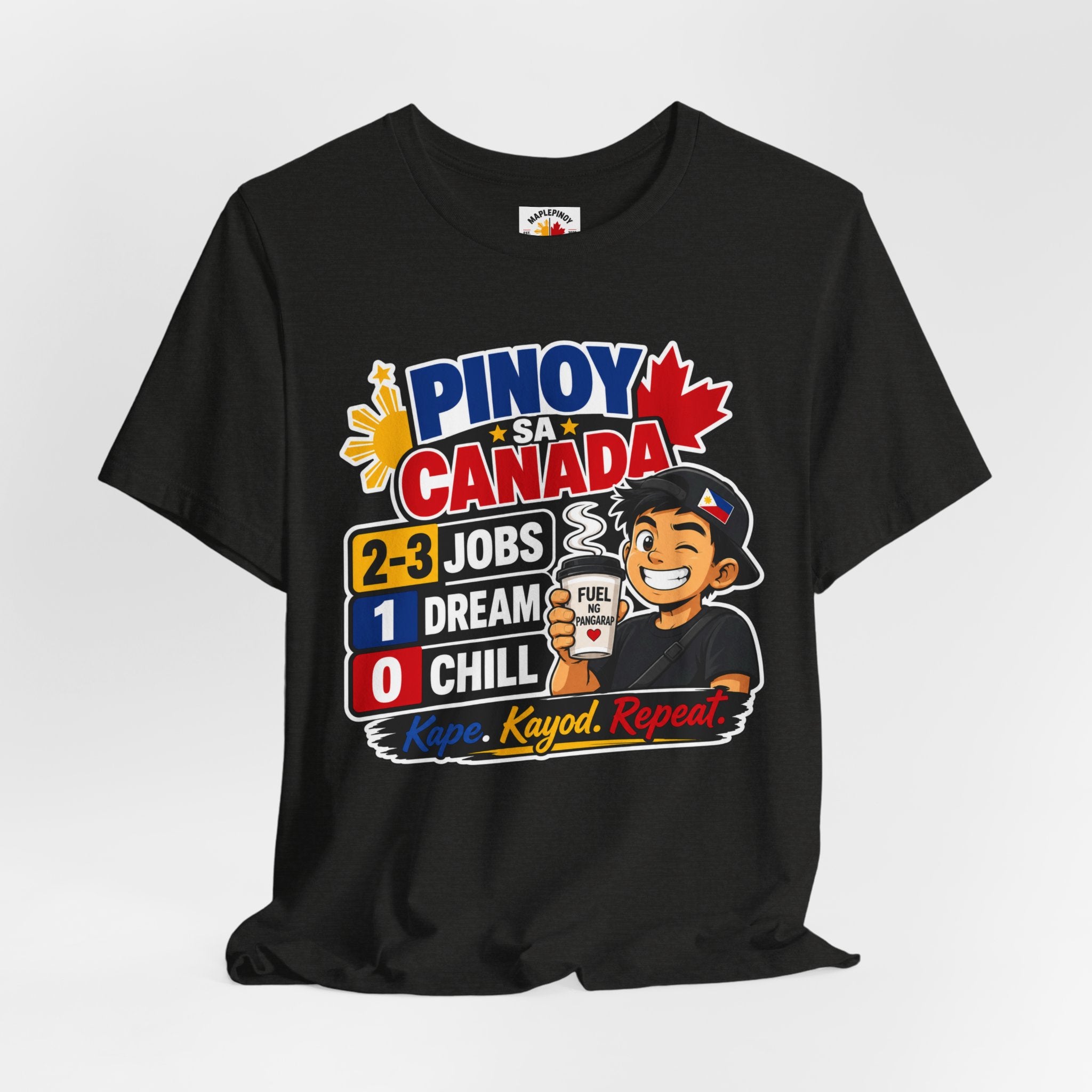 2-3 Jobs, 1 Dream, 0 Chill — Pinoy sa Canada Tee