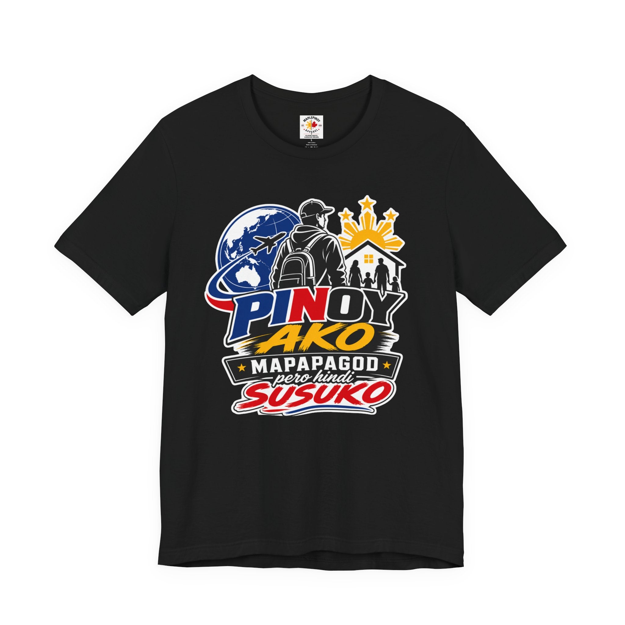 Pinoy Ako Mapapagod Pero Hindi Susuko T-Shirt — OFW Pride Globe Design