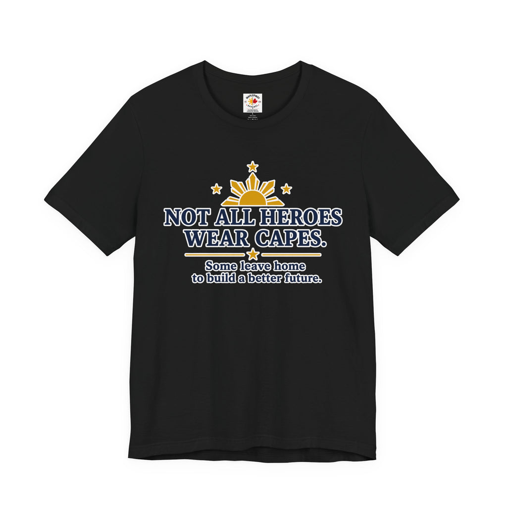 Not All Heroes Wear Capes — Filipino OFW Tribute Tee