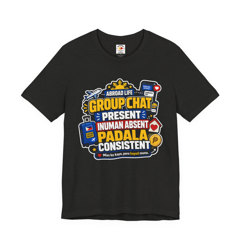 Group Chat: Present. Padala: Consistent. — Funny OFW Tee