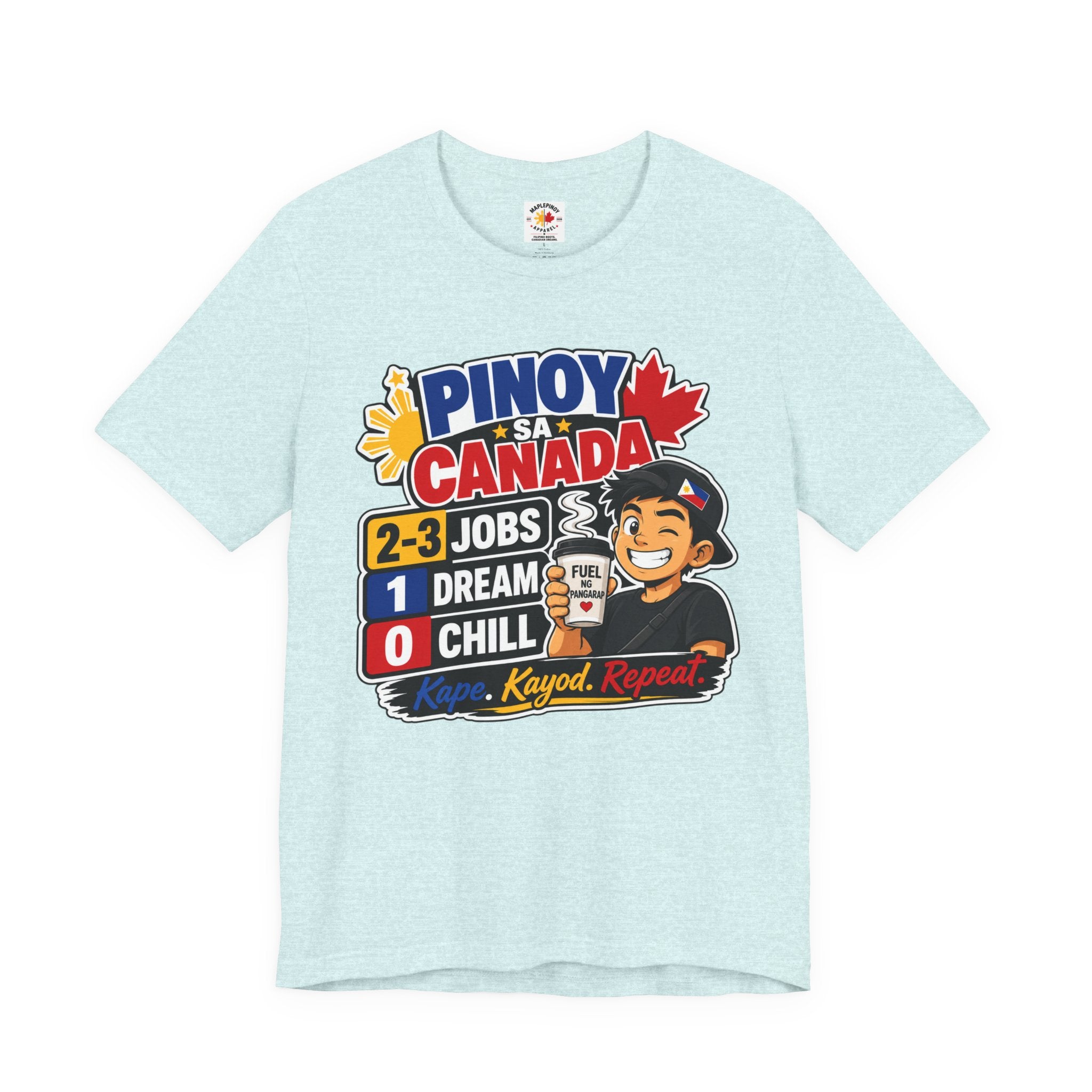 2-3 Jobs, 1 Dream, 0 Chill — Pinoy sa Canada Tee