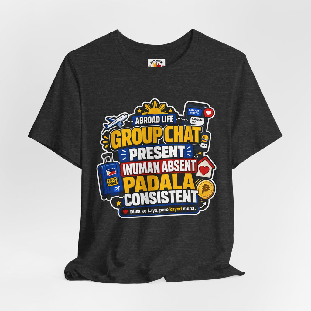 Group Chat: Present. Padala: Consistent. — Funny OFW Tee