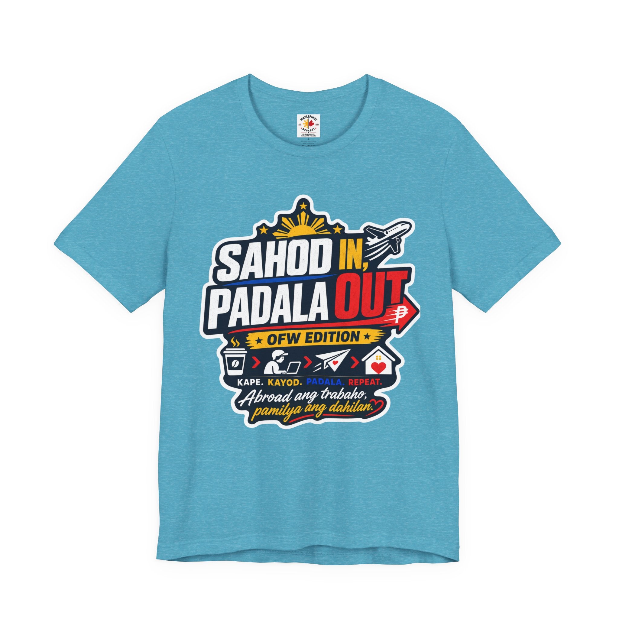 Sahod In, Padala Out — Funny Filipino OFW Life Tee