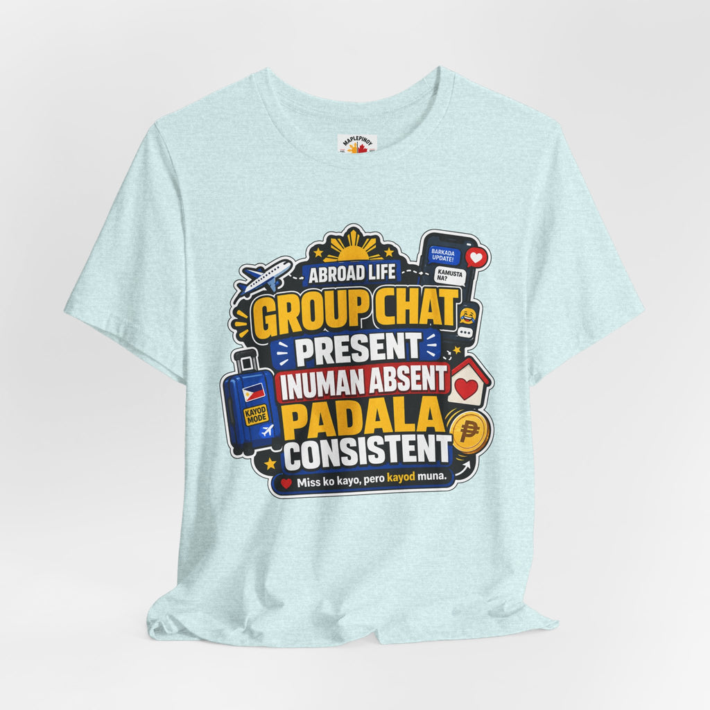 Group Chat: Present. Padala: Consistent. — Funny OFW Tee